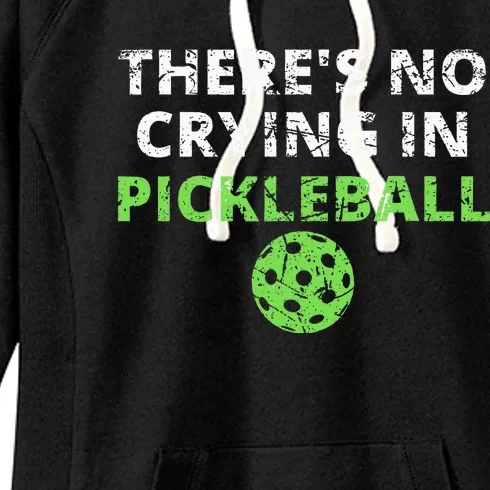 ThereS No Crying In Pickleball Paddles Sport Women's Fleece Hoodie