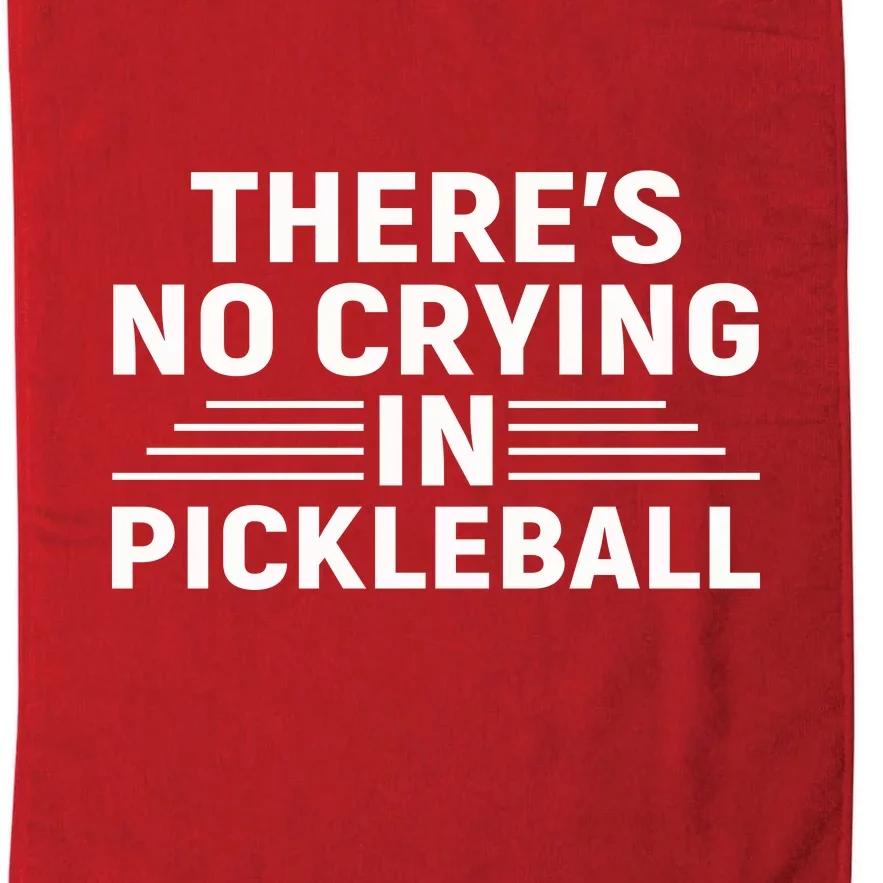 There’s No Crying In Pickleball For Player Team Sport Platinum Collection Golf Towel