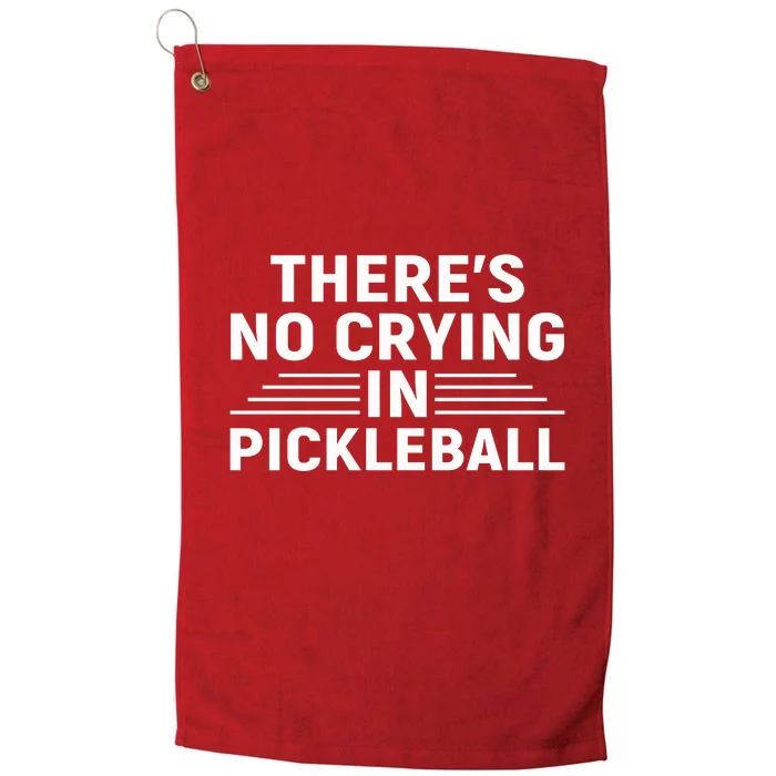 There’s No Crying In Pickleball For Player Team Sport Platinum Collection Golf Towel