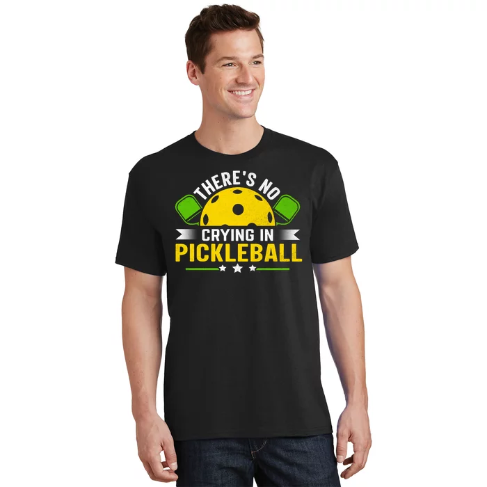 There's No Crying In Pickleball Funny Pickleball T-Shirt