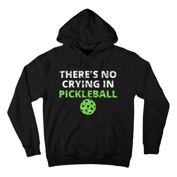 There's No Crying In Pickleball Paddles Sport Tall Hoodie