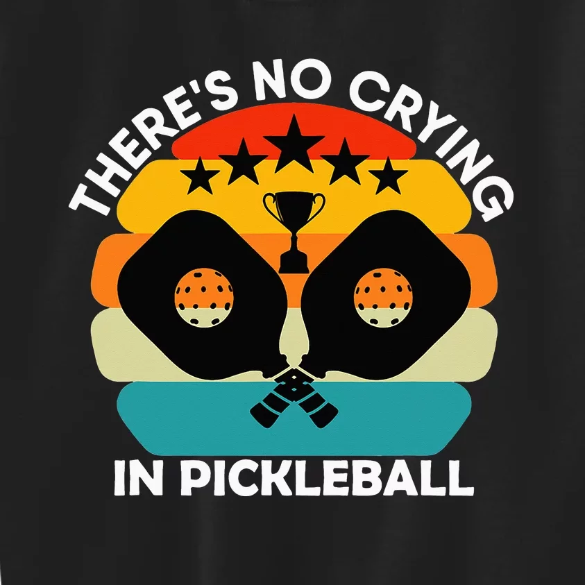 Theres No Crying In Pickleball Sports Love Funny Retro Kids Sweatshirt