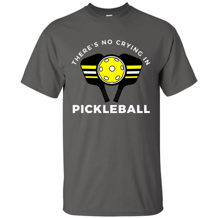 There's No Crying In Pickleball Tall T-Shirt