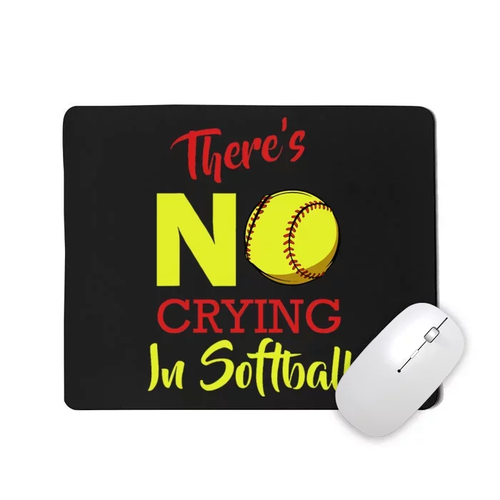 ThereS No Crying In Softball Baseball Coach Player Lover Mousepad