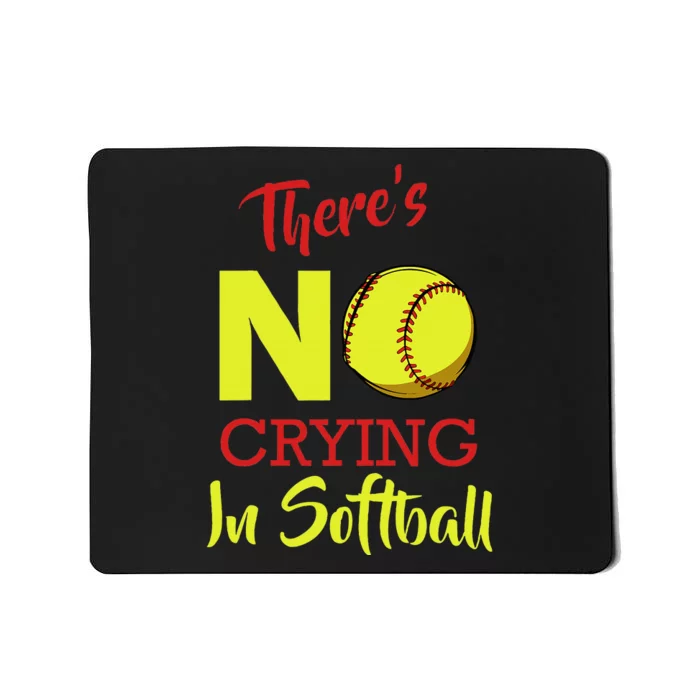 ThereS No Crying In Softball Baseball Coach Player Lover Mousepad