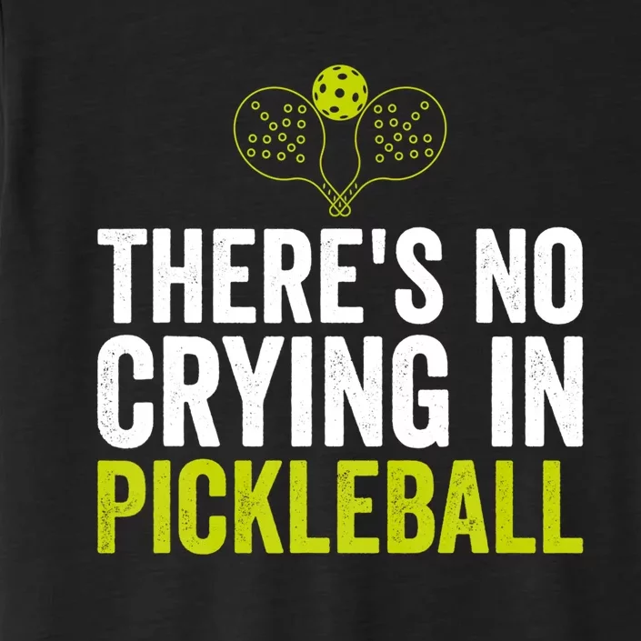 There's No Crying In Pickleball Player TShirt ChromaSoft Performance T-Shirt