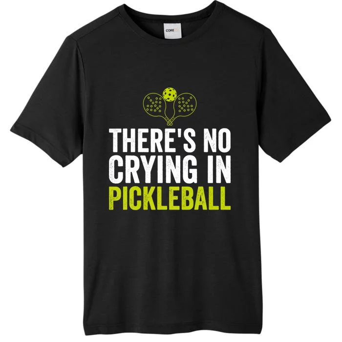 There's No Crying In Pickleball Player TShirt ChromaSoft Performance T-Shirt