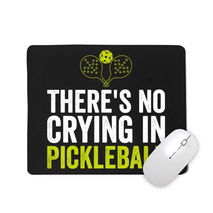 There's No Crying In Pickleball Player TShirt Mousepad