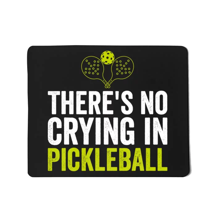 There's No Crying In Pickleball Player TShirt Mousepad