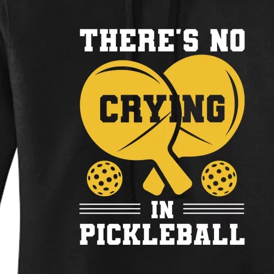 There's No Crying In Pickleball Player Sport Gift Women's Pullover Hoodie