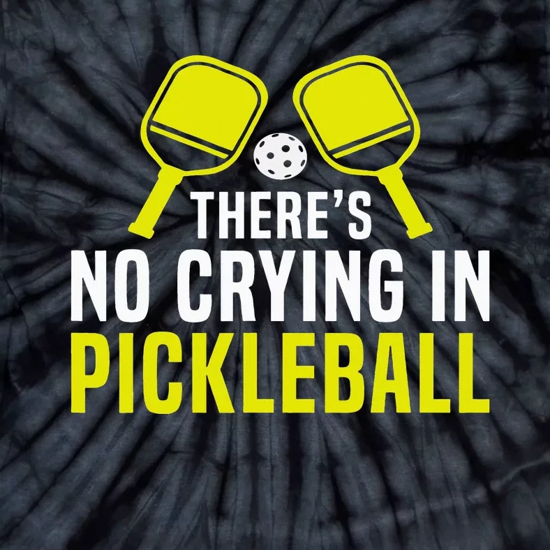 There's No Crying In Pickleball Funny Pickle Ball Player Tie-Dye T-Shirt