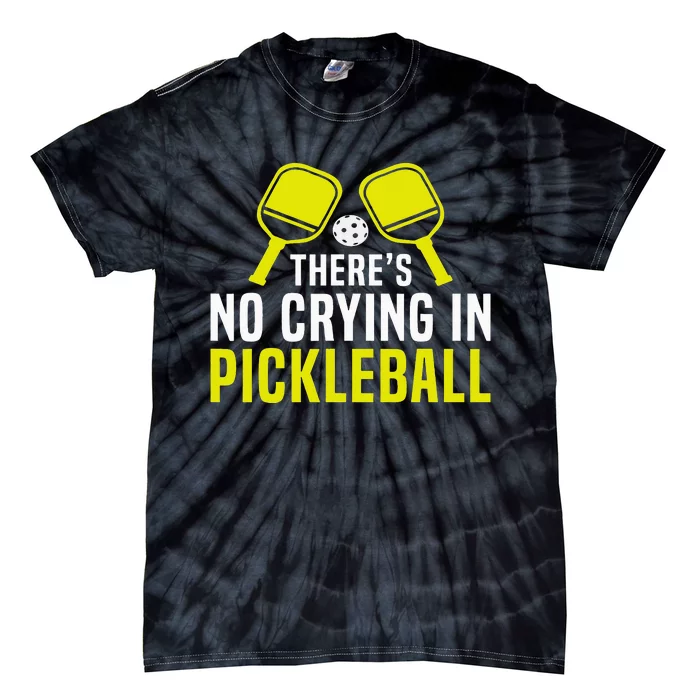 There's No Crying In Pickleball Funny Pickle Ball Player Tie-Dye T-Shirt