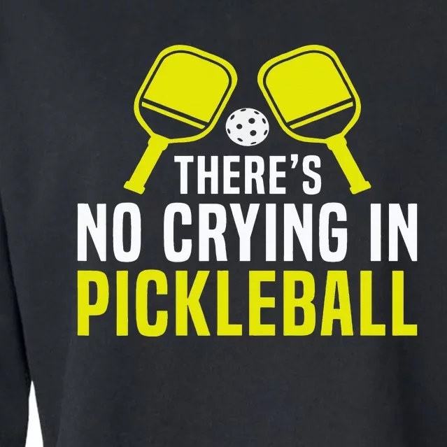 There's No Crying In Pickleball Funny Pickle Ball Player Cropped Pullover Crew