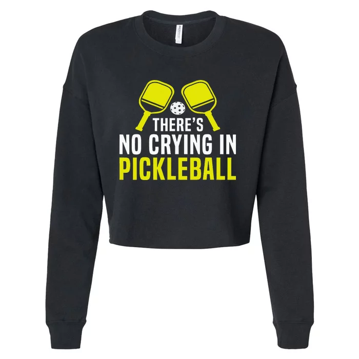 There's No Crying In Pickleball Funny Pickle Ball Player Cropped Pullover Crew