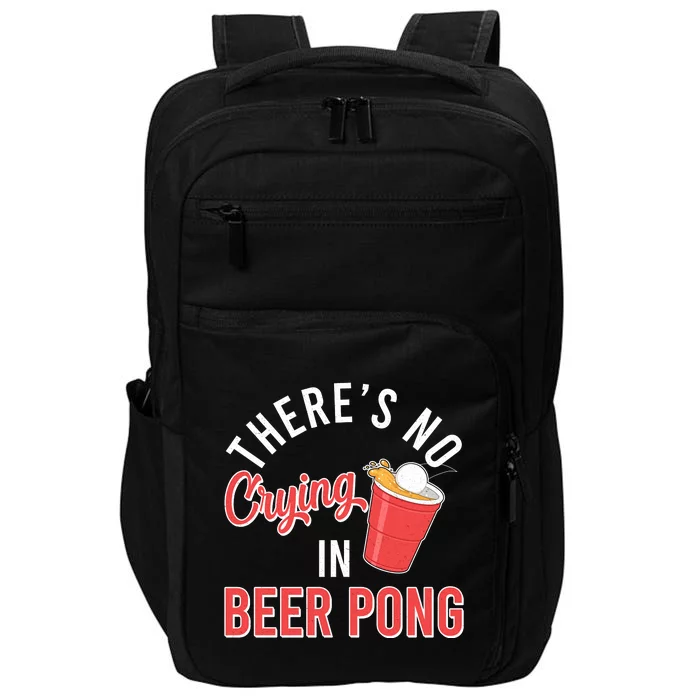 There's No Crying In Beer Pong Impact Tech Backpack