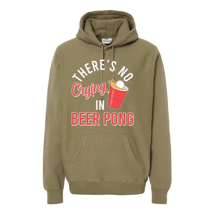 There's No Crying In Beer Pong Premium Hoodie