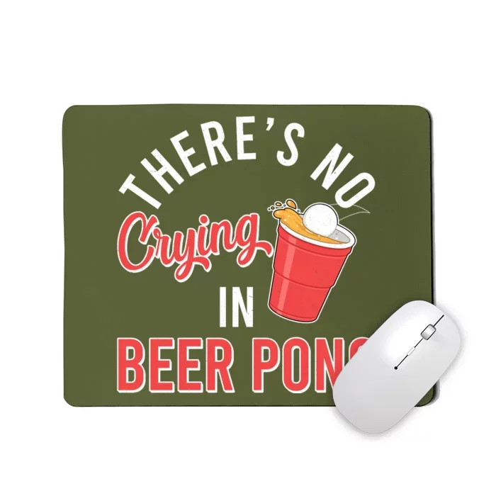 There's No Crying In Beer Pong Mousepad