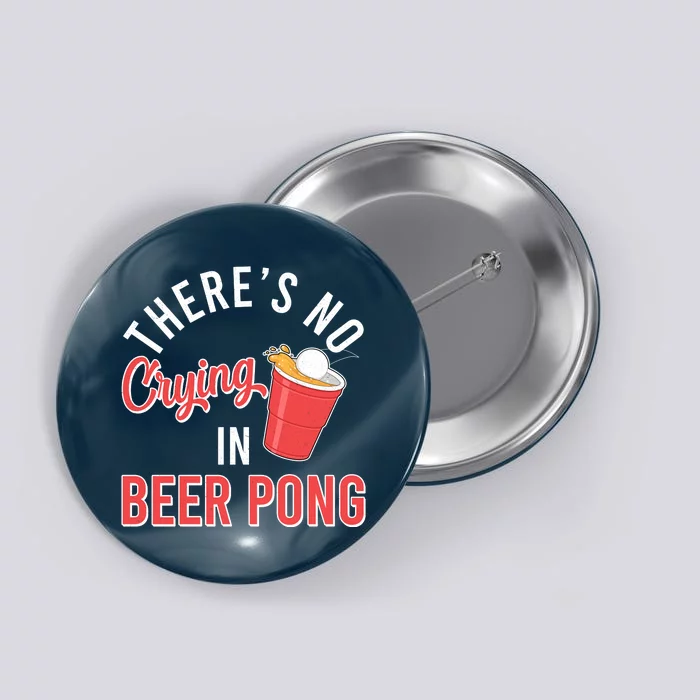 There's No Crying In Beer Pong Button