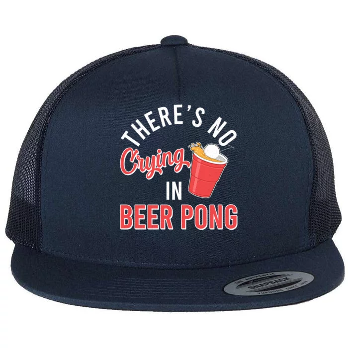 There's No Crying In Beer Pong Flat Bill Trucker Hat