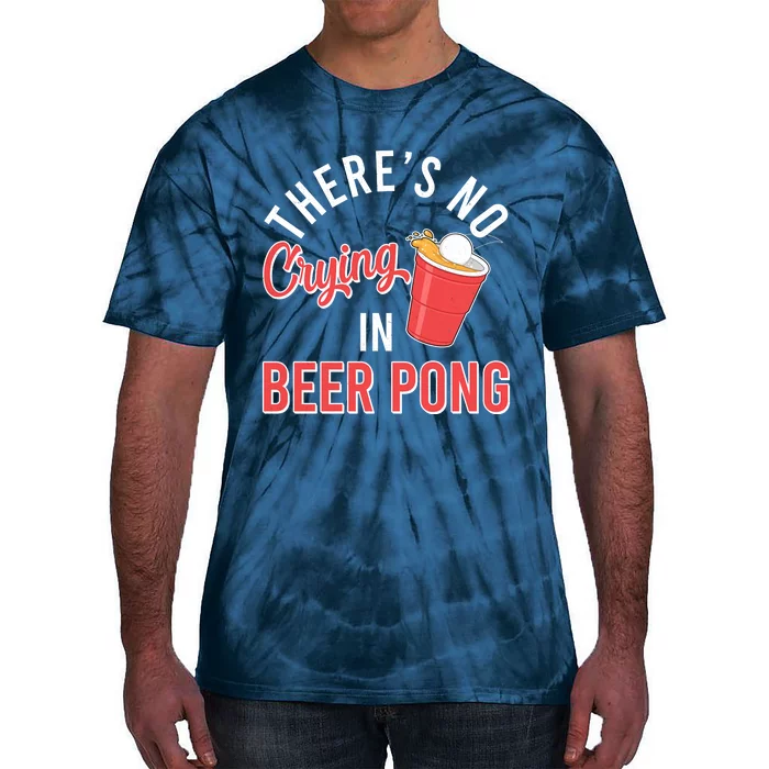 There's No Crying In Beer Pong Tie-Dye T-Shirt