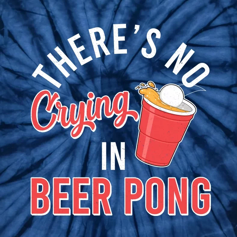 There's No Crying In Beer Pong Tie-Dye T-Shirt