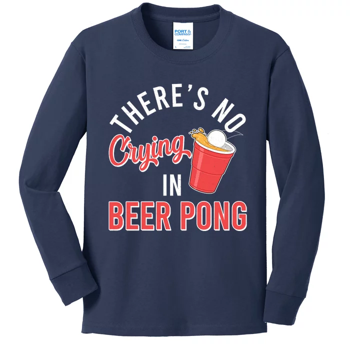 There's No Crying In Beer Pong Kids Long Sleeve Shirt