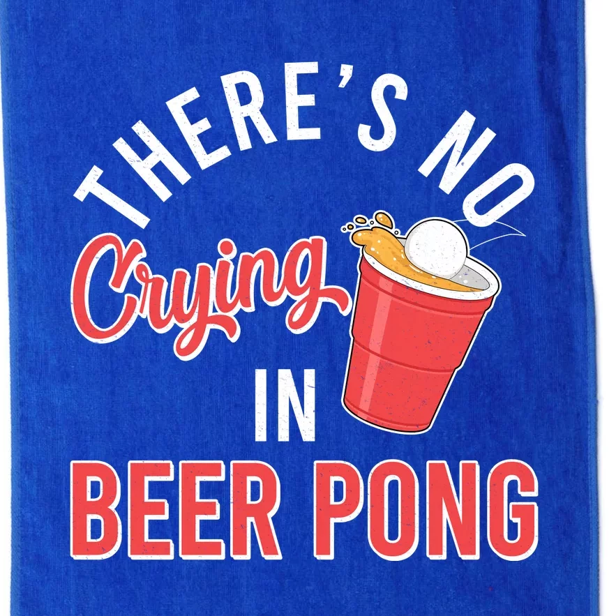 There's No Crying In Beer Pong Platinum Collection Golf Towel