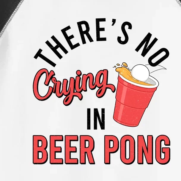 There's No Crying In Beer Pong Toddler Fine Jersey T-Shirt