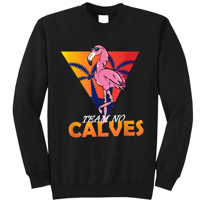 Team No Calves Flamingo Bodybuilding Gym Fitness Training Tall Sweatshirt