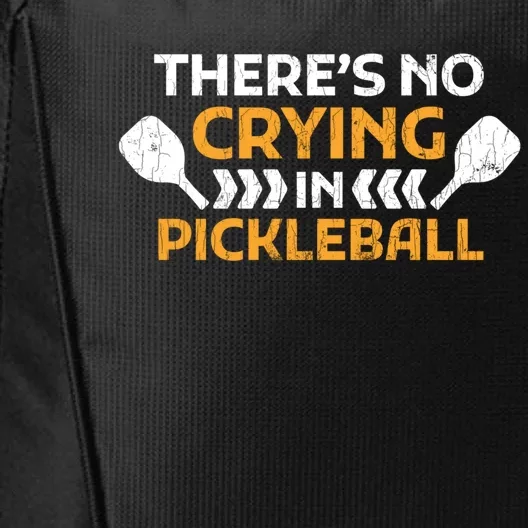 Theres No Crying In Pickleballplayer Gift Idea Funny Great Gift City Backpack