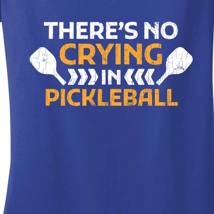 Theres No Crying In Pickleballplayer Gift Idea Funny Great Gift Women's V-Neck T-Shirt