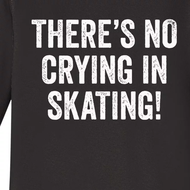 Theres No Crying In Skating Funny Ice Roller Skater Baby Long Sleeve Bodysuit