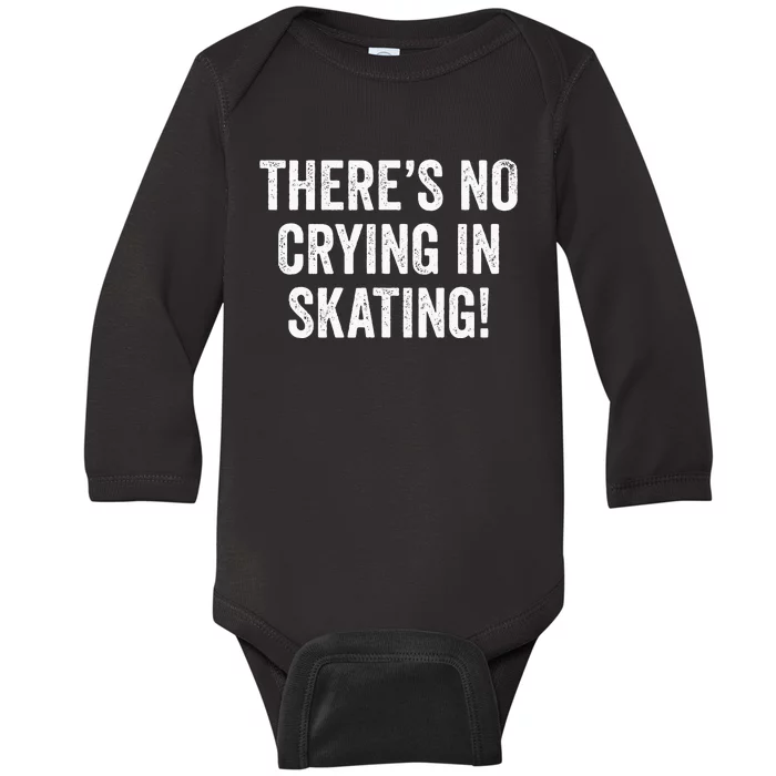 Theres No Crying In Skating Funny Ice Roller Skater Baby Long Sleeve Bodysuit