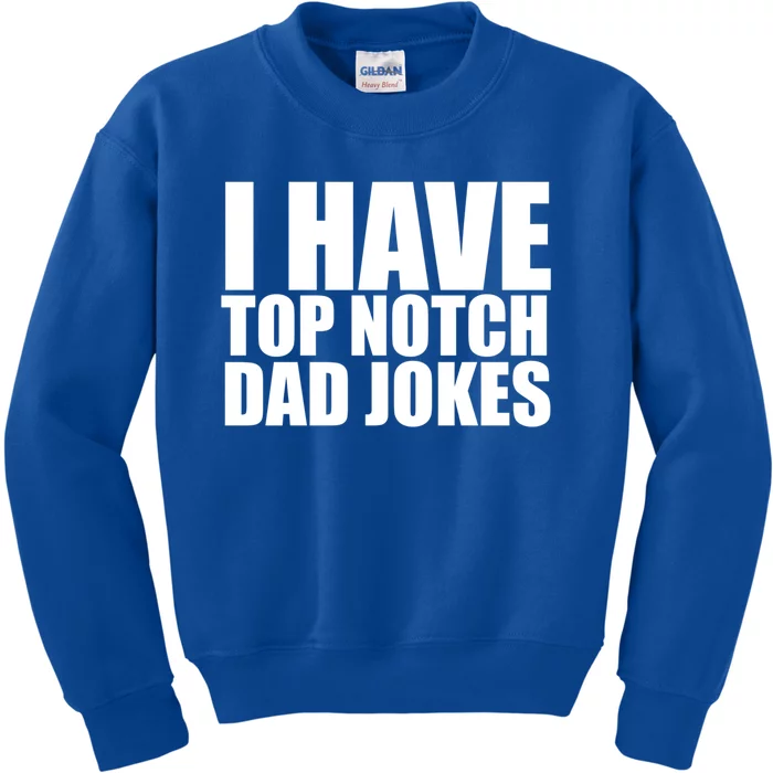 Top Notch Dad Jokes Gift Kids Sweatshirt