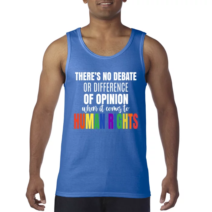 Theres No Debate Or Opinion Lgbtq Equality Gay Hu Rights Cool Gift Tank Top