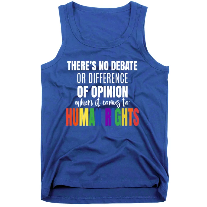 Theres No Debate Or Opinion Lgbtq Equality Gay Hu Rights Cool Gift Tank Top