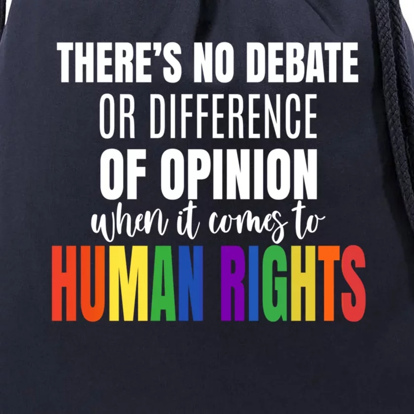 Theres No Debate Or Opinion Lgbtq Equality Gay Hu Rights Cool Gift Drawstring Bag