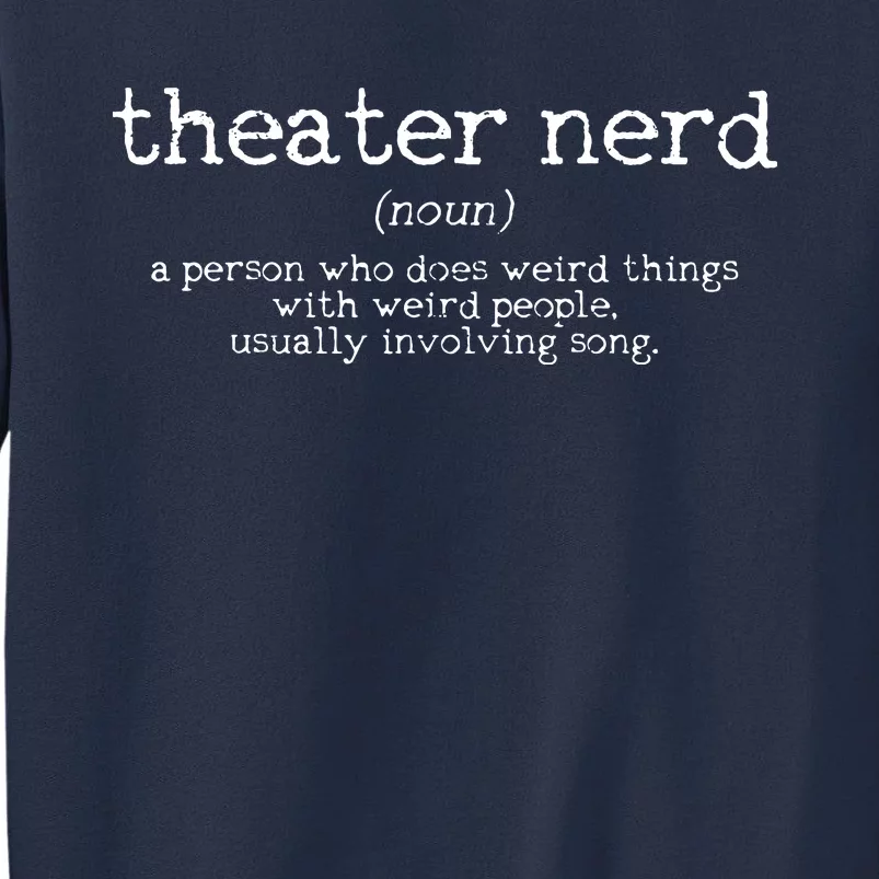 Theatre Nerd Definition Musical Actor Acting Funny Gift Sweatshirt