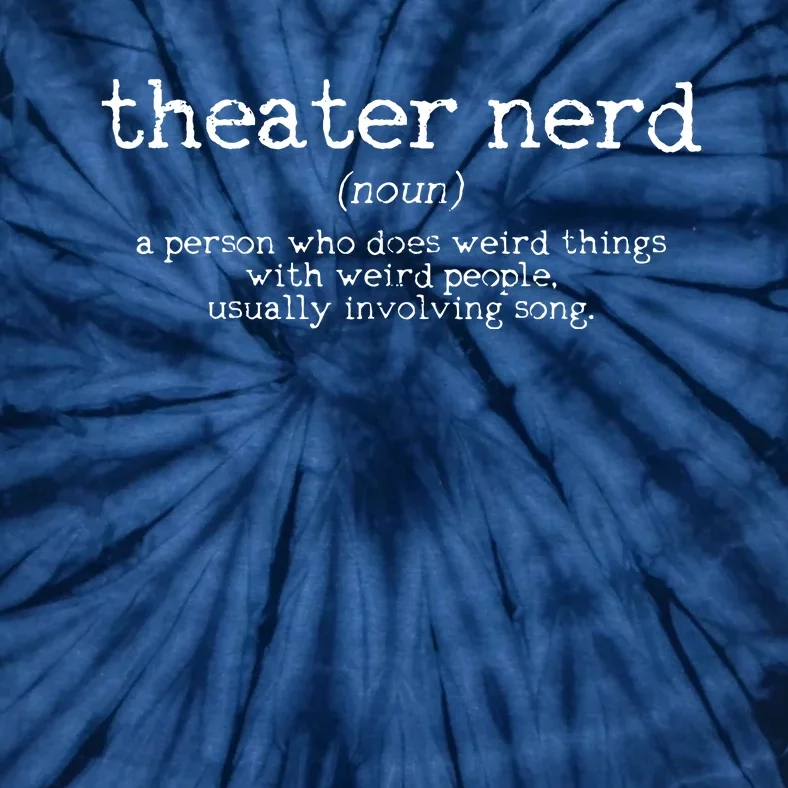 Theatre Nerd Definition Musical Actor Acting Funny Gift Tie-Dye T-Shirt