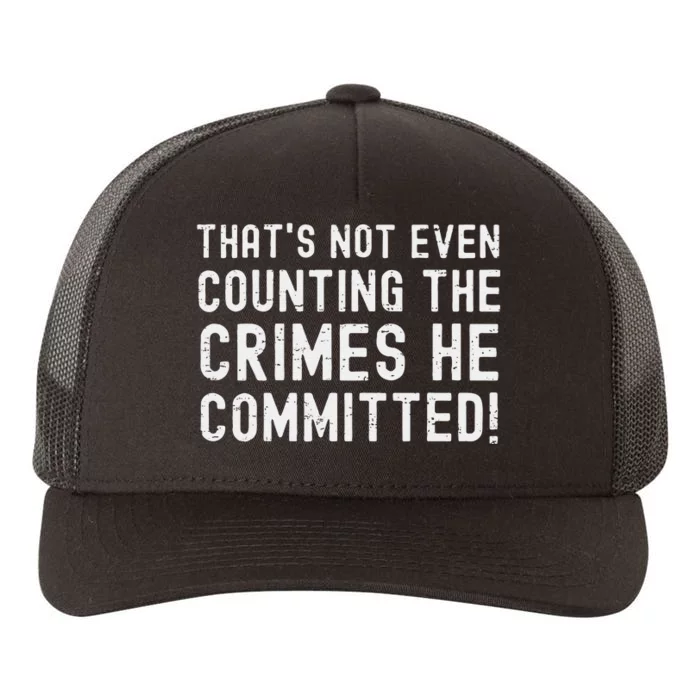 ThatS Not Even Counting The Crimes He Committed Harris Walz Yupoong Adult 5-Panel Trucker Hat