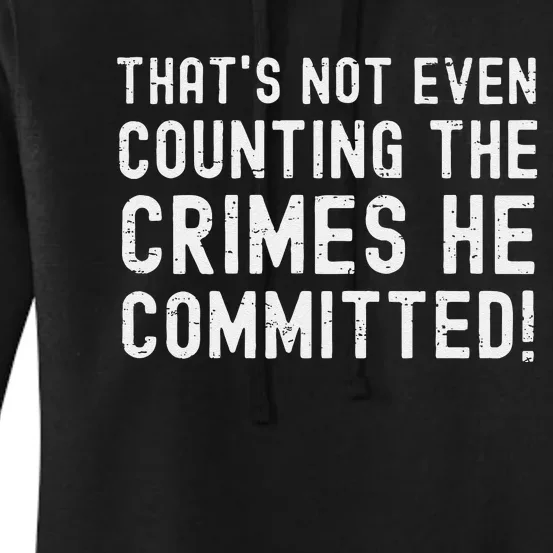 ThatS Not Even Counting The Crimes He Committed Harris Walz Women's Pullover Hoodie