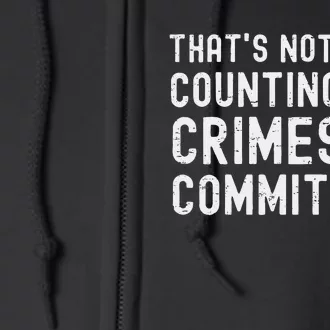 ThatS Not Even Counting The Crimes He Committed Harris Walz Full Zip Hoodie