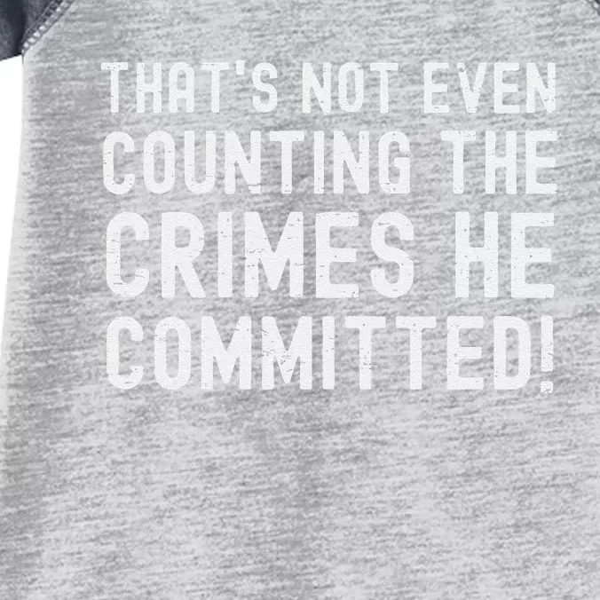 ThatS Not Even Counting The Crimes He Committed Harris Walz Infant Baby Jersey Bodysuit