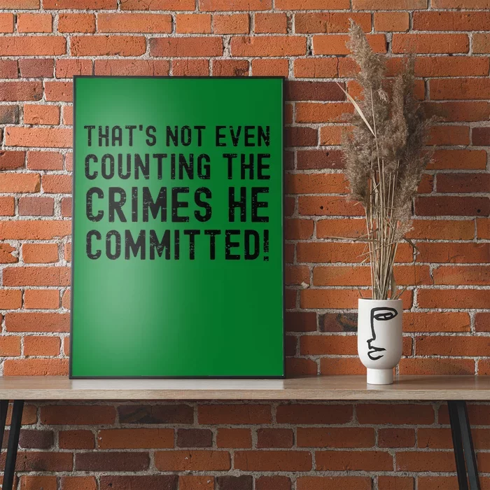 ThatS Not Even Counting The Crimes He Committed Harris Walz Poster