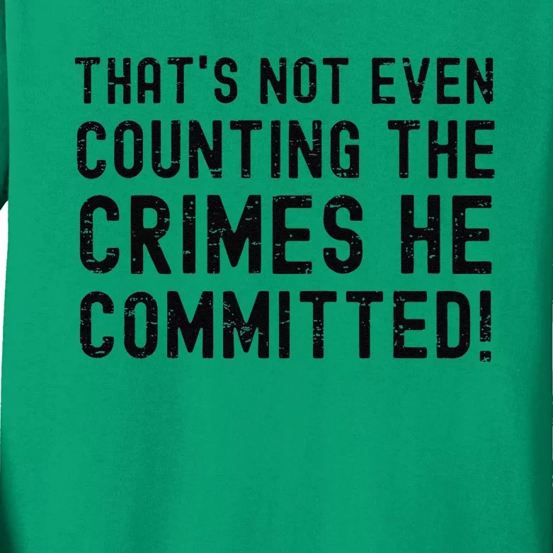 ThatS Not Even Counting The Crimes He Committed Harris Walz Kids Long Sleeve Shirt