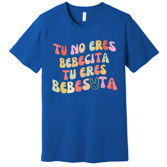 Tu No Eres Bebecita To Eres Bebesota Cute Retro Premium T-Shirt