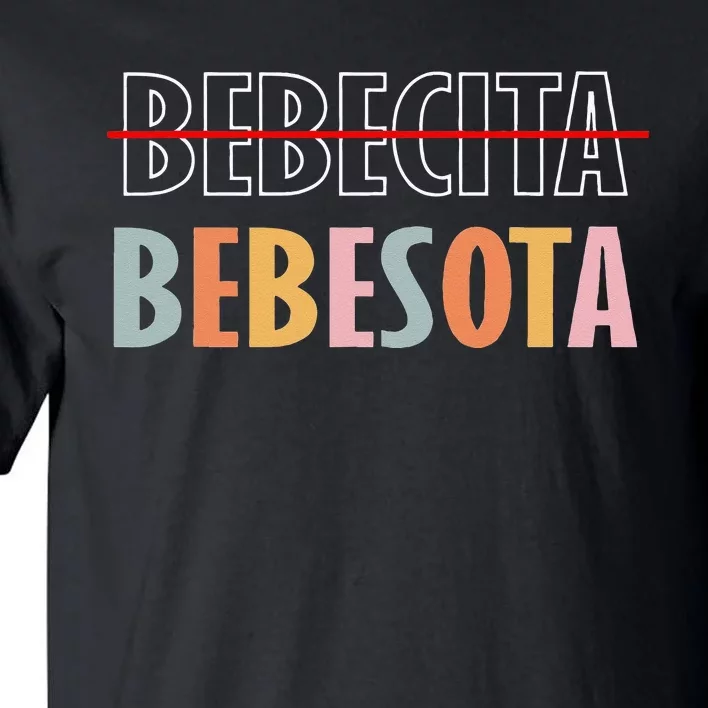 Tu No Eres Bebecita To Eres Bebesota Tall T-Shirt