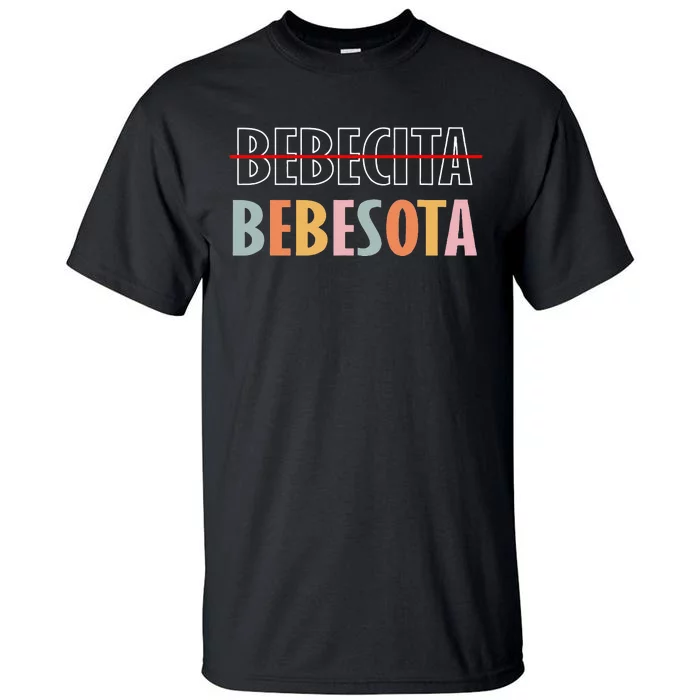 Tu No Eres Bebecita To Eres Bebesota Tall T-Shirt