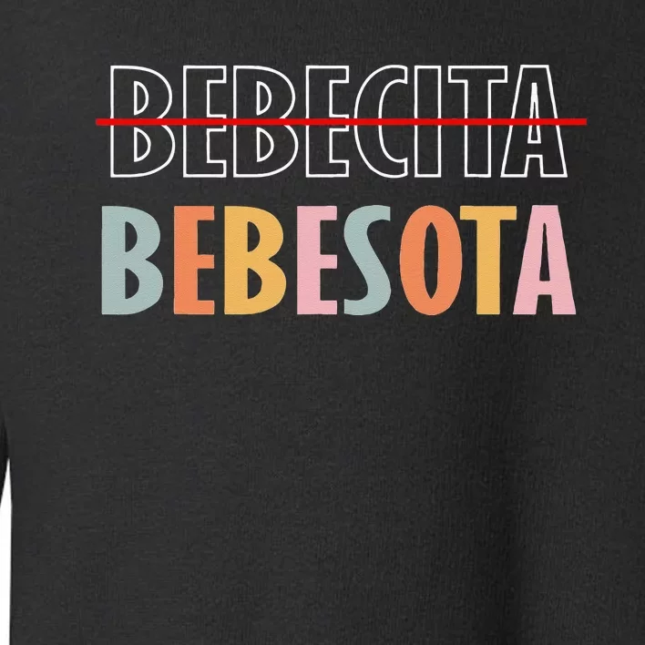 Tu No Eres Bebecita To Eres Bebesota Toddler Sweatshirt