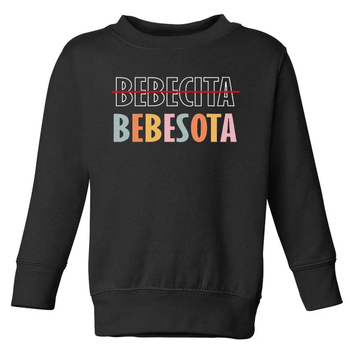 Tu No Eres Bebecita To Eres Bebesota Toddler Sweatshirt